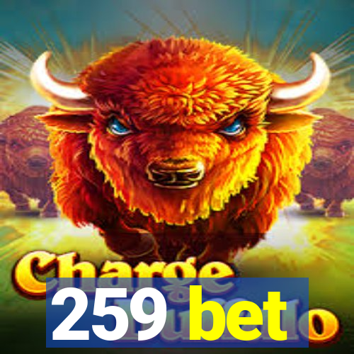 259 bet